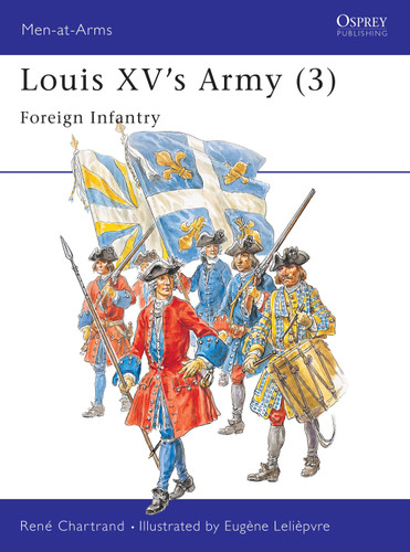 Louis XV's Army (3): Foreign Infantry (Men-at-Arms #304) book cover by René Chartrand