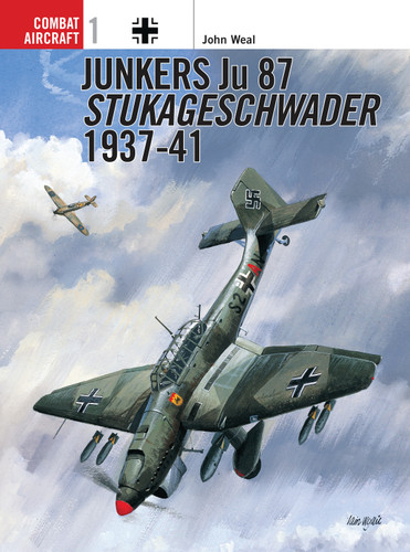 Junkers Ju 87 Stukageschwader 1937–41 (Combat Aircraft #1) book cover by John Weal