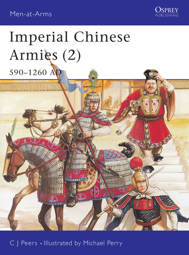 Imperial Chinese Armies (2): 590–1260 AD (Men-at-Arms #295) book cover by CJ Peers