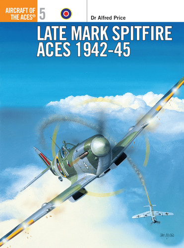 Late Mark Spitfire Aces 1942–45 (Aircraft of the Aces #5) book cover by Alfred Price