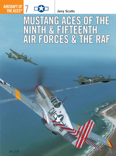 Mustang Aces of the Ninth & Fifteenth Air Forces & the RAF (Aircraft of the Aces #7) book cover by Jerry Scutts