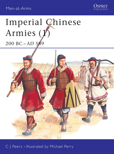 Imperial Chinese Armies (1): 200 BC–AD 589 (Men-at-Arms #284) book cover by CJ Peers