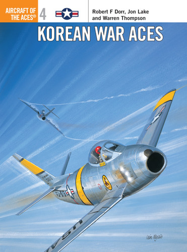 Korean War Aces (Aircraft of the Aces #4) book cover by Robert F Dorr, Jon Lake, Warren Thompson
