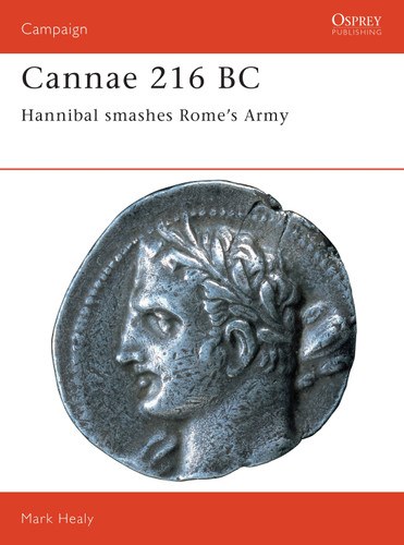 Cannae 216 BC: Hannibal smashes Rome's Army (Campaign #36) book cover by Mark Healy