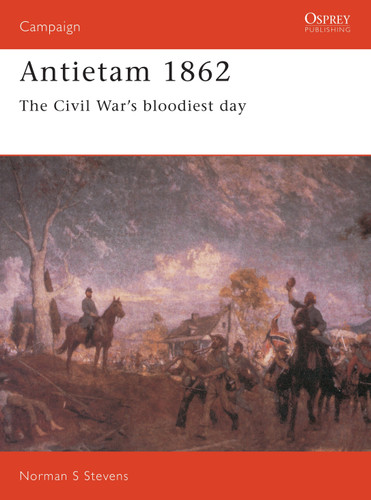 Antietam 1862: The Civil War's Bloodiest Day (Campaign #32) book cover by Norman Stevens