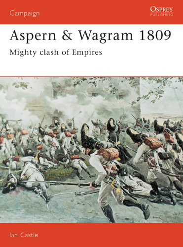 Aspern & Wagram 1809: Mighty clash of Empires (Campaign #33) book cover by Ian Castle