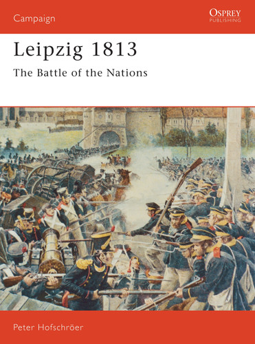 Leipzig 1813: The Battle of the Nations (Campaign #25) book cover by Peter Hofschröer
