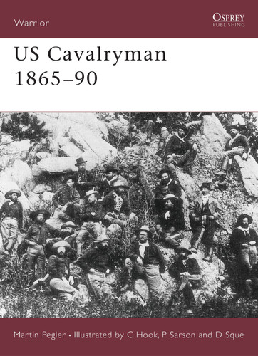 US Cavalryman 1865–90 (Warrior #4) book cover by Martin Pegler