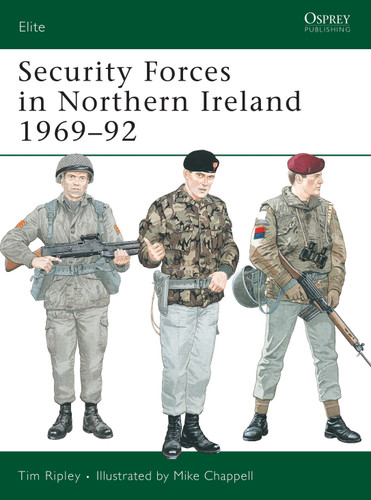 Security Forces in Northern Ireland 1969–92 (Elite #44) book cover by Tim Ripley