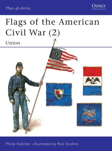 Flags of the American Civil War (2): Union (Men-at-Arms #258) book cover by Philip Katcher