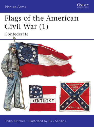 Flags of the American Civil War (1): Confederate (Men-at-Arms #252) book cover by Philip Katcher