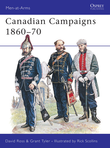 Canadian Campaigns 1860–70 (Men-at-Arms #249) book cover by David Ross, Grant Tyler