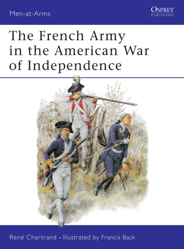 The French Army in the American War of Independence (Men-at-Arms #244) book cover by René Chartrand