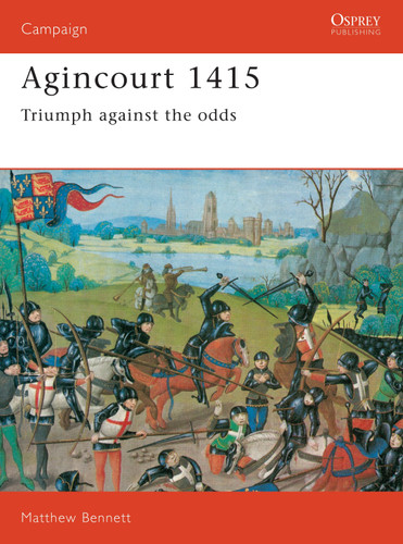 Agincourt 1415: Triumph against the odds (Campaign #9) book cover by Matthew Bennett
