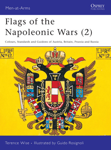 Flags of the Napoleonic Wars (2): Colours, Standards and Guidons of Austria, Britain, Prussia and Russia (Men-at-Arms #78) book cover by Terence Wise