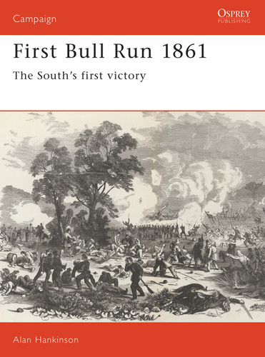 First Bull Run 1861: The South's first victory (Campaign #10) book cover by Alan Hankinson