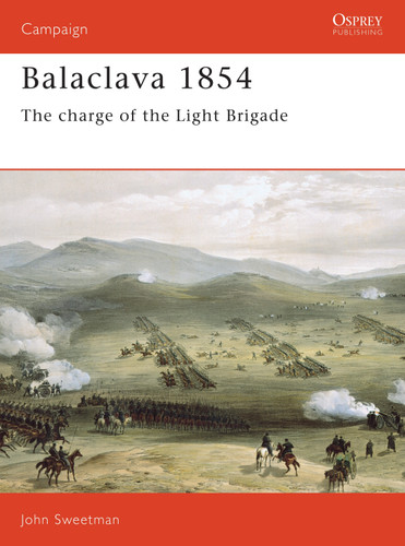 Balaclava 1854: The Charge of the Light Brigade (Campaign #6) book cover by John Sweetman