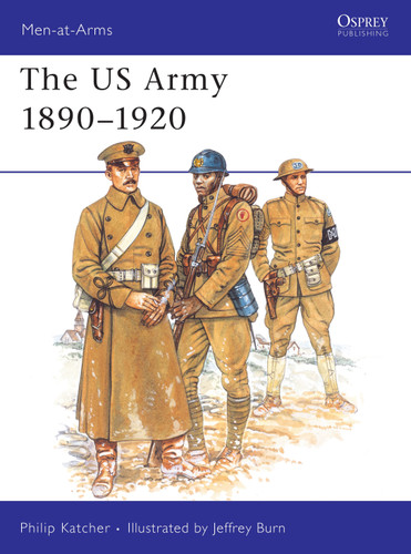 The US Army 1890–1920 (Men-at-Arms #230) book cover by Philip Katcher