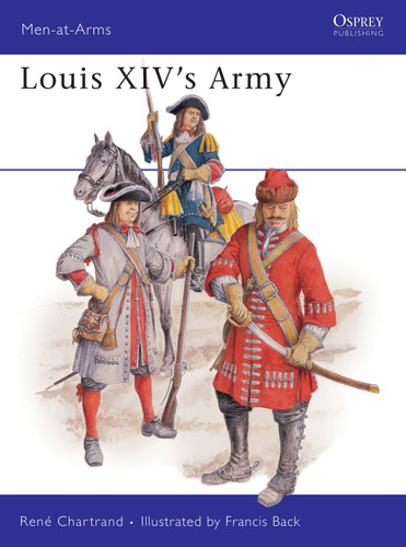 Louis XIV's Army (Men-at-Arms #203) book cover by René Chartrand