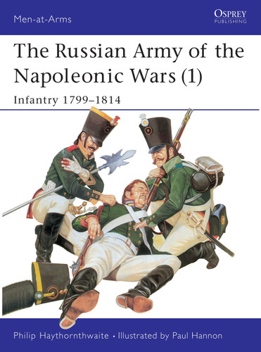 The Russian Army of the Napoleonic Wars (1): Infantry 1799–1814 (Men-at-Arms #185) book cover by Philip Haythornthwaite
