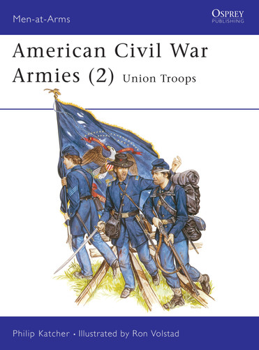 American Civil War Armies (2): Union Troops (Men-at-Arms #177) book cover by Philip Katcher