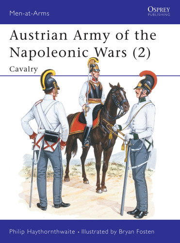 Austrian Army of the Napoleonic Wars (2): Cavalry (Men-at-Arms #181) book cover by Philip Haythornthwaite