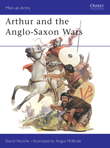 Arthur and the Anglo-Saxon Wars (Men-at-Arms #154) book cover by David Nicolle