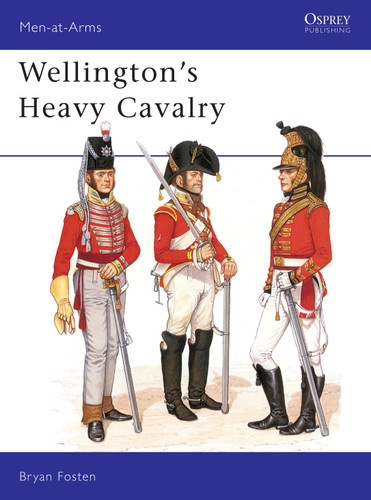 Wellington's Heavy Cavalry (Men-at-Arms #130) book cover by Bryan Fosten