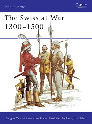The Swiss at War 1300–1500 (Men-at-Arms #94) book cover by Douglas Miller, Gerry Embleton