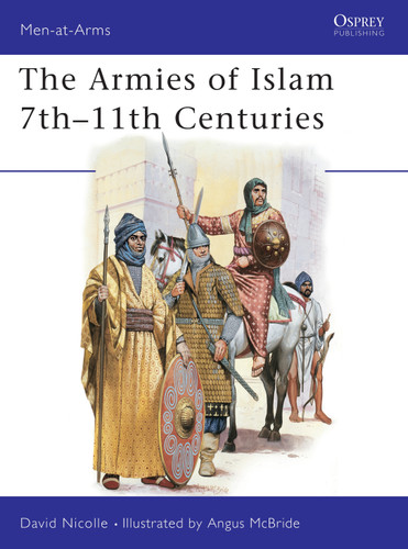 The Armies of Islam 7th–11th Centuries (Men-at-Arms #125) book cover by David Nicolle