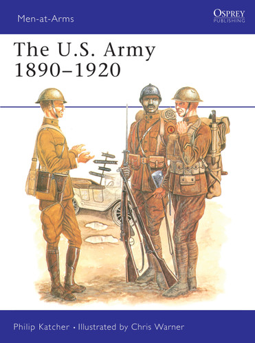 The US Army 1890–1920 (Men-at-Arms #82) book cover by Philip Katcher