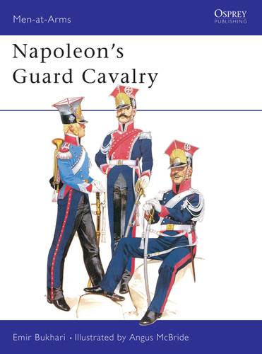 Napoleon's Guard Cavalry (Men-at-Arms #83) book cover by Emir Bukhari