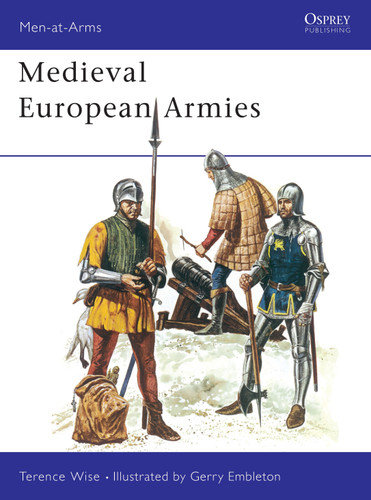 Medieval European Armies (Men-at-Arms #50) book cover by Terence Wise