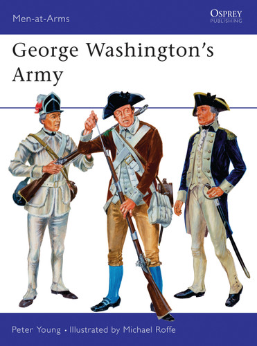 George Washington’s Army (Men-at-Arms #18) book cover by Peter Young