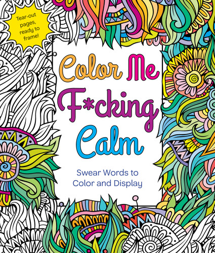 Color Me F*cking Calm: Swear Words to Color and Display book cover by Hannah Caner