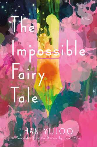 The Impossible Fairy Tale: A Novel book cover by Han Yujoo