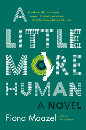 A Little More Human: A Novel book cover by Fiona Maazel