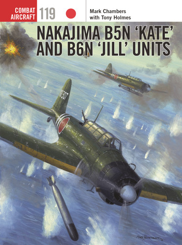 Nakajima B5N ‘Kate’ and B6N ‘Jill’ Units (Combat Aircraft #119) book cover by Mark Chambers, Tony Holmes