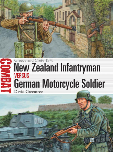 New Zealand Infantryman vs German Motorcycle Soldier: Greece and Crete 1941 (Combat) book cover by David Greentree
