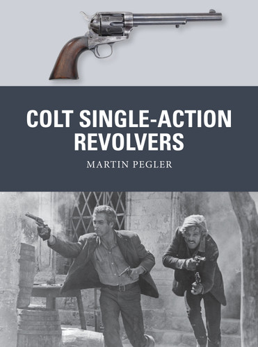 Colt Single-Action Revolvers (Weapon #52) book cover by Martin Pegler