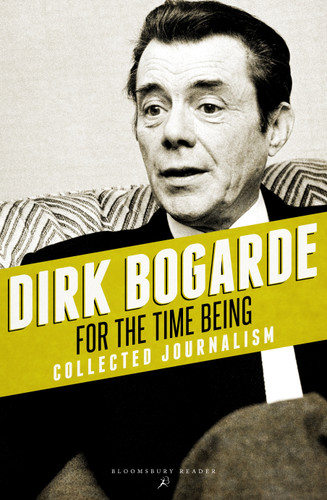 For the Time Being: Collected Journalism book cover by Dirk Bogarde