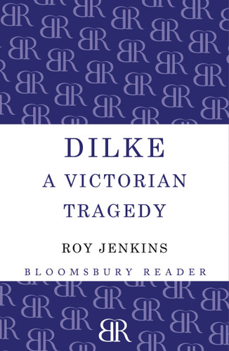 Dilke: A Victorian Tragedy book cover by Roy Jenkins