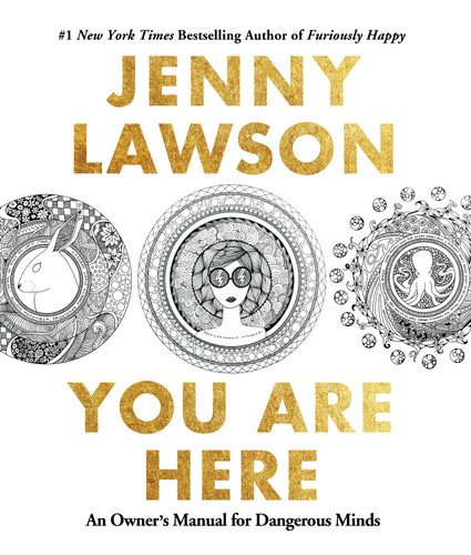 You Are Here: An Owner's Manual for Dangerous Minds [9781250119889]