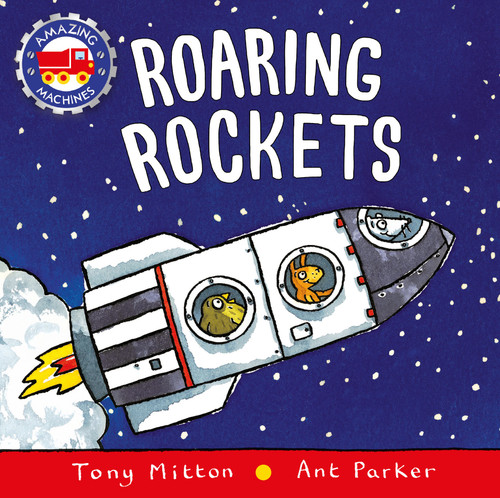 Roaring Rockets (Amazing Machines) book cover by Tony Mitton, Ant Parker