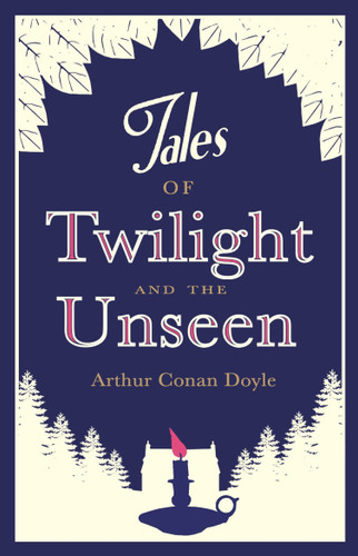 Tales of Twilight and the Unseen: Annotated Edition book cover by Sir Arthur Conan Doyle