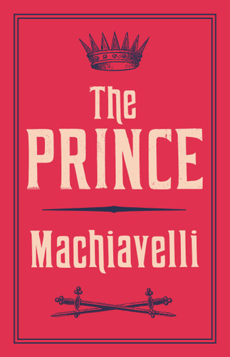 The Prince: Newly Translated and Annotated (Alma Classics Evergreens) (Evergreens) book cover by Niccolo Machiavelli