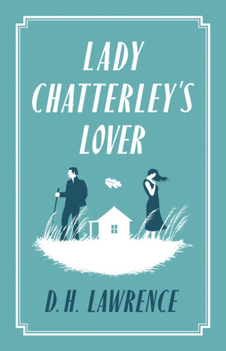 Lady Chatterley's Lover: Annotated Edition (Alma Classics Evergreens) (Evergreens) book cover by D.H. Lawrence