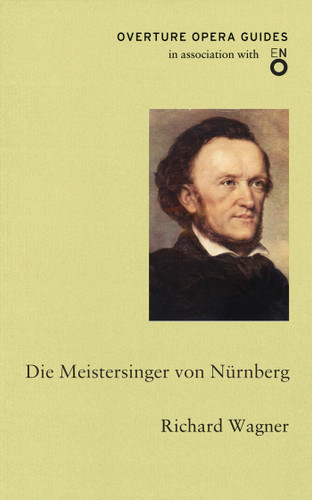 Die Meistersinger von Nürnberg (The Mastersingers of Nuremberg) (Overture Opera Guides) book cover by Richard Wagner