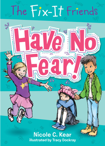 The Fix-It Friends: Have No Fear! book cover by Nicole C. Kear