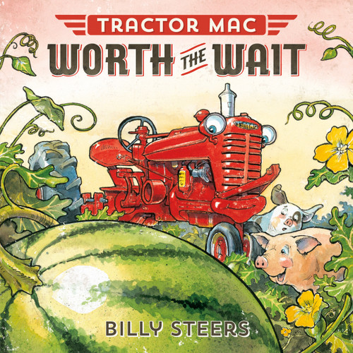 Tractor Mac Worth the Wait (Tractor Mac) book cover by Billy Steers